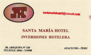 Ayacucho: Visitenkarte des Hotels
                        "Santa Maria", Jiron Arequipa no. 320,
                        Ayacucho, Per, tel. 066-314988, Zimmer fr 60
                        bis 120 Soles